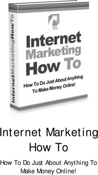 Product picture Internet Marketing: How to Make Money Online